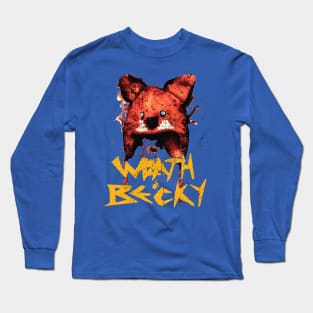 the Wrath of Becky Long Sleeve T-Shirt